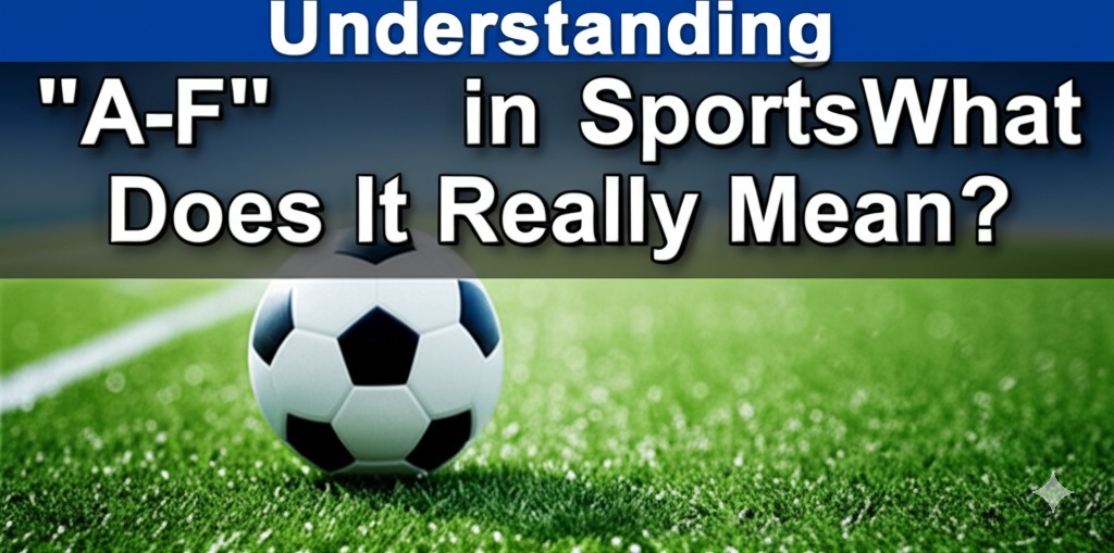 a-f meaning sports