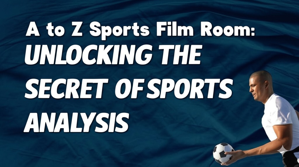 a to z sports film room