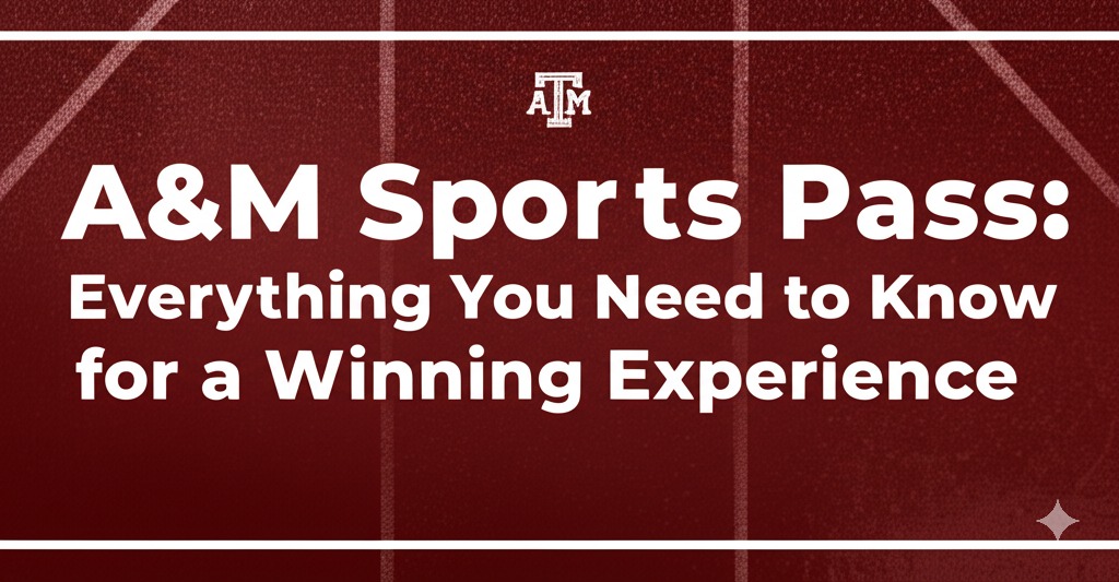 a&m sports pass