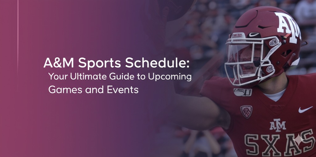 a&m sports schedule
